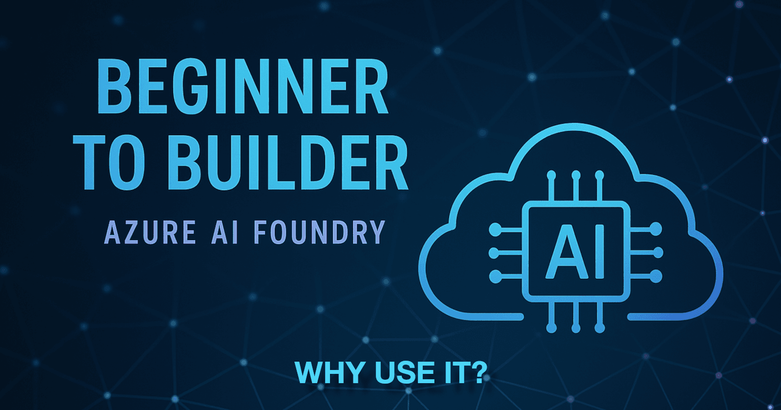 Azure AI Foundry: Why Use It?