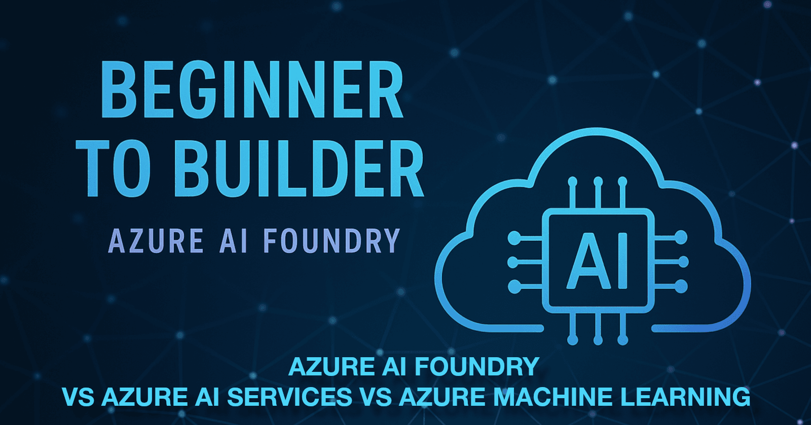 Azure AI Foundry vs Azure AI Services vs Azure Machine Learning